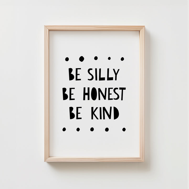 Be Silly Be Honest Be Kind Poster | Unframed