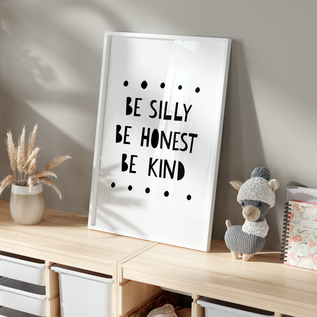 Be Silly Be Honest Be Kind Poster | Unframed