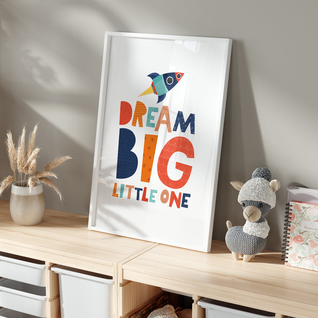 Dream Big Little One Rocket Poster | Unframed