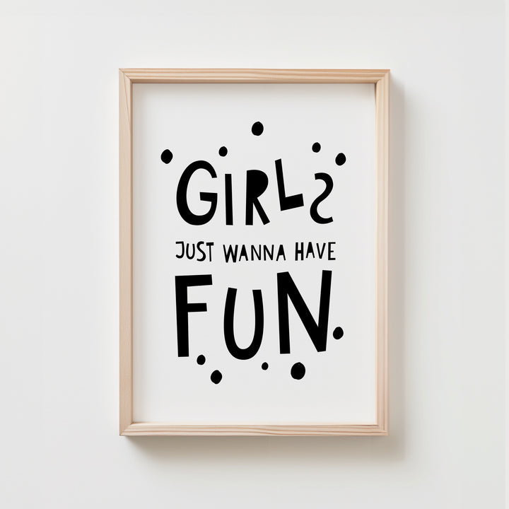 Girls Just Wanna Have Fun Poster | Unframed