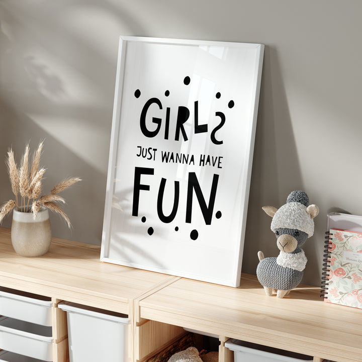 Girls Just Wanna Have Fun Poster | Unframed